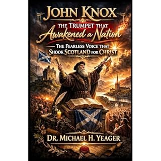 John Knox - The Trumpet That Awakened a Nation Audiobook By Michael Yeager cover art
