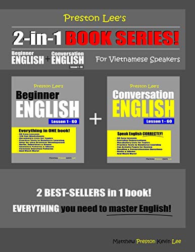 Preston Lee’s 2-in-1 Book Series! Beginner English & Conversation English Lesson 1 – 60 For Vietnamese Speakers (Preston Lee's English For Vietnamese Speakers)