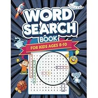 Word Search Book for Kids Ages 8-10: 100+ Puzzles with Fun Facts and Educational Themes – Explore Space, Geography, Animals, Sports, and More! Includes Solutions for Hours of Learning and Fun