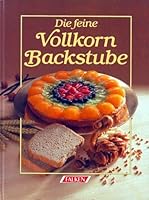 Die feine Vollkornbackstube 3806844747 Book Cover