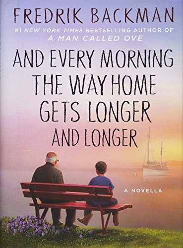And Every Morning the Way Home Gets Longer and Longer: A Novella And Every Morning the Way Home Gets Longer and Longer: A Novella