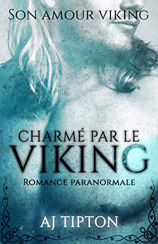 Télécharger Charmé Par Le Viking: Romance Paranormale (Son Amour Viking t. 1) Francais PDF