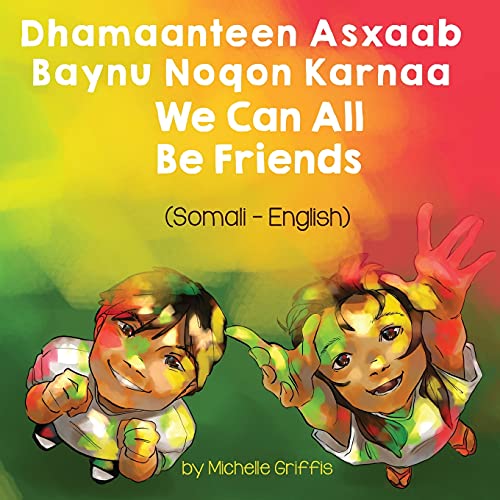We Can All Be Friends (Somali-English): Dhamaanteen Asxaab Baynu Noqon Karnaa (Language Lizard Bilingual Living in Harmony) (Somali Edition)