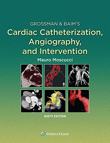 Grossman & Baim's Cardiac Catheterization, Angiography, and Intervention Grossman & Baim's Cardiac Catheterization, Angiography, and Intervention