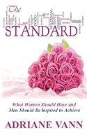 The Standard What Women Should Have and Men Should Be Inspired to Achieve 1478279605 Book Cover