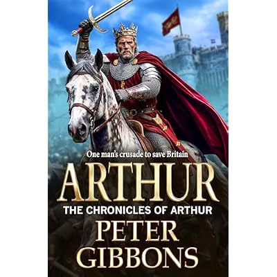 Arthur: A BRAND NEW Dark Age adventure of war and betrayal from Peter Gibbons