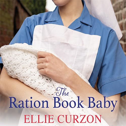 The Ration Book Baby: Amazon.co.uk: Curzon, Ellie, Edsell, Polly ...