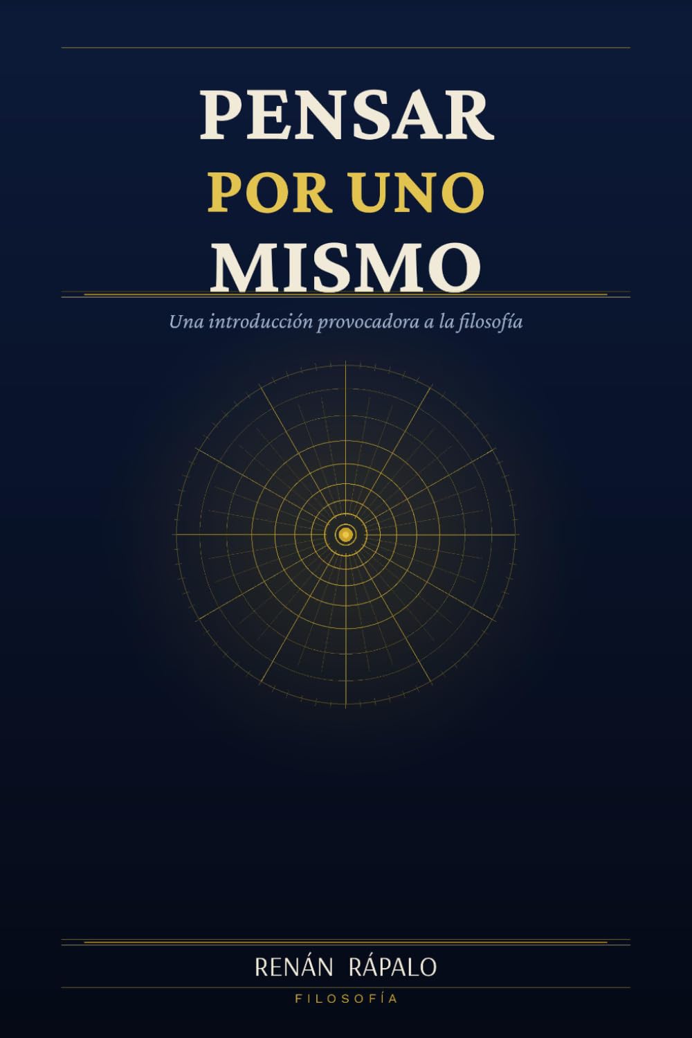 Pensar por uno mismo: Una introducción provocadora a la filosofía