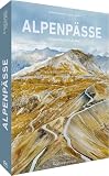 Bildband Alpen – Alpenpässe: Magische Wege über die Berge. Mit spektakulären Landschaftsfotografien