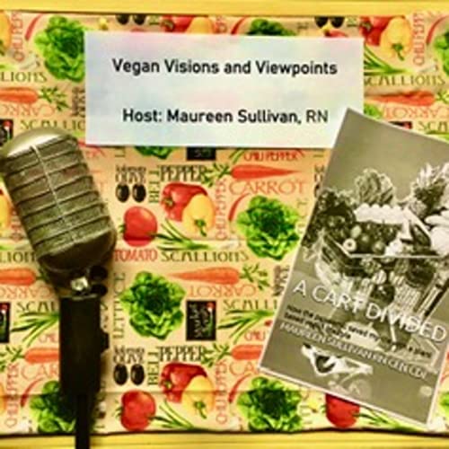 Vegan Visions and Viewpoints by Maureen Sullivan RN cover art