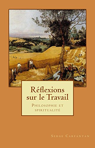 Télécharger Reflexions sur le Travail: Philosophie et spiritualité (Nouvelles lecons de philosophie t. 26) PDF