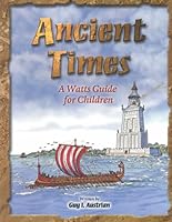 Ancient Times: A Watts Guide for Children (Watts Guides) 0531165507 Book Cover