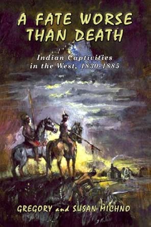 A Fate Worse Than Death: Indian Captivities in the West 1830-1885 First Edition book cover