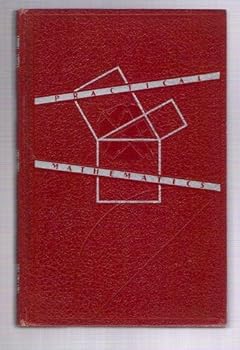 Hardcover Practical Mathematics: Theory and Practice with Applications to Industrial, Business and Military Problems/Volume 1; Pages 1-320 Book