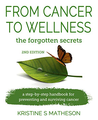 From Cancer to Wellness: the forgotten secrets (English Edition)