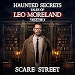 Cover of Haunted Secrets: Tales of Leo Moreland Vol. 4