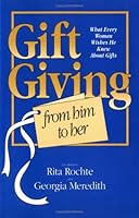 Gift Giving From Him to Her ( What Every Woman Wishes He Knew About Gifts) (What Everyone Wishes He Knew About Gifts) 0961470518 Book Cover