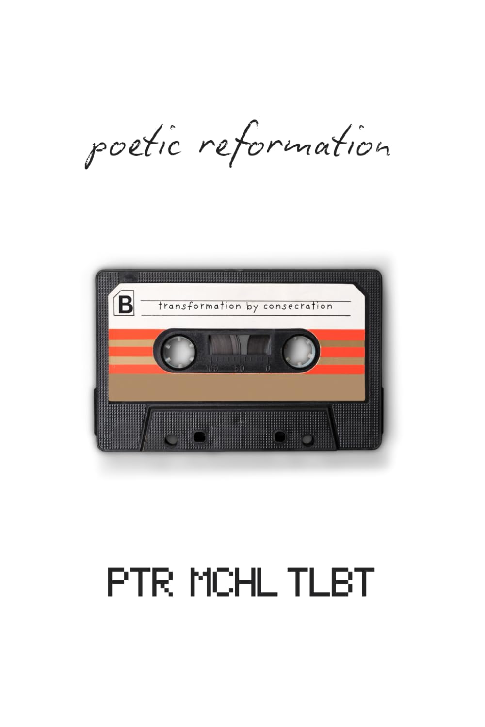 Poetic Reformation: Transformation by Consecration
