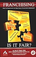 Franchising: Is It Fair? How to Negotiate an Equitable Franchise Agreement 1576350541 Book Cover