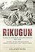 Rikugun: Guide to Japanese Ground Forces 1937-1945: Volume 1: Tactical Organization of Imperial Japanese Army & Navy Ground Forces