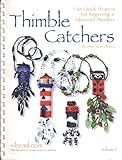 Thimble Catchers: Fun Quick Projects for Beginning & Advanced Beaders (Volume II)