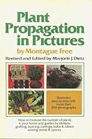 Plant Propagation in Pictures: How to Increase the Number of Plants in Your Home and Garden by Division, Grafting, Layering, Cuttings, Bulbs and Tube 0385129866 Book Cover