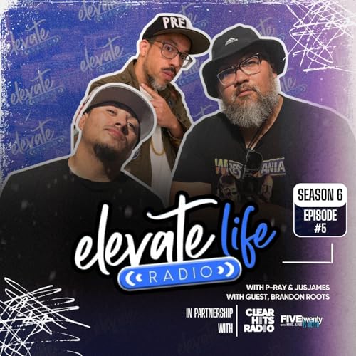 Elevate Life Radio: Season 6 - Episode #5