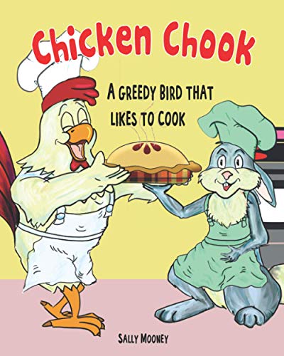 Chicken Chook: A greedy bird that likes to cook
