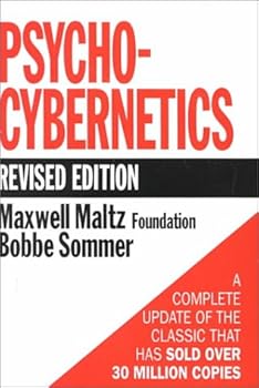 Psycho-Cybernetics. A New Way to Get More Living Out of Life