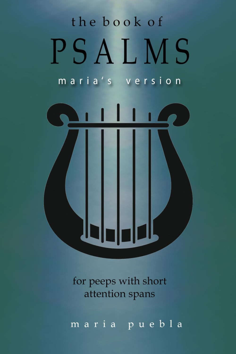 The Book of Psalms: Maria's Version