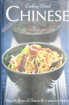 Hardcover Cooking School Chinese: Bring the Flavors of China to Life in Your Own Kitchen! Book