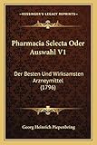  Pharmacia Selecta Oder Auswahl V1: Der Besten Und Wirksamsten Arzneymittel (1796)