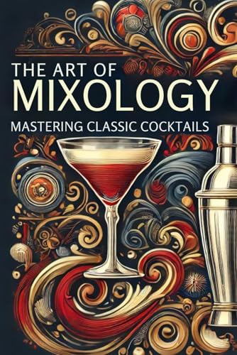 The Art Of Mixology: Mastering Classic Cocktails: Micro Book - A9