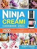 Ninja Creami Cookbook 2023: 1500 Days Easy and Tasty Ice Cream, Gelato, Sorbet, Ice Cream Mixins Recipes for Beginners to Master Your New Machine