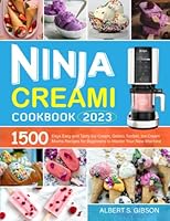 Ninja Creami Cookbook 2023: 1500 Days Easy and Tasty Ice Cream, Gelato, Sorbet, Ice Cream Mixins Recipes for Beginners to Master Your New Machine B0BQ937R7F Book Cover