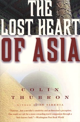 The Lost Heart of Asia: A Journey Through Post-Soviet Central Asia—Uncovering Hidden History and Ancient Secrets