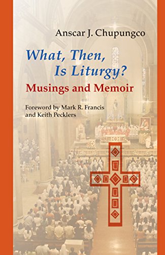 What, Then, Is Liturgy?: Musings and Memoir (Pueblo Books)