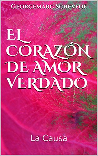 El Corazón de Amor Verdado: La Causa (Spanish Edition)