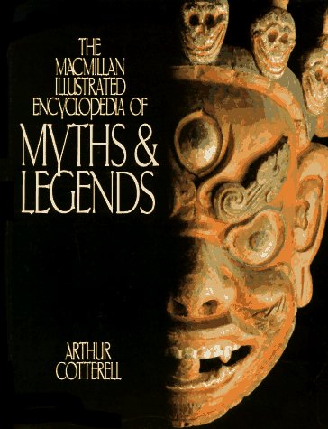 The Macmillan Illustrated Encyclopedia of Myths and Legends