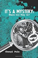 It's A Mystery:: Where Did They Go? 1935122479 Book Cover