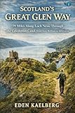 Scotland's Great Glen Way: 79 Miles Along Loch Ness, Through the Caledonian Canal, from Fort William to Inverness (UK Long-Distance Walking Guides)