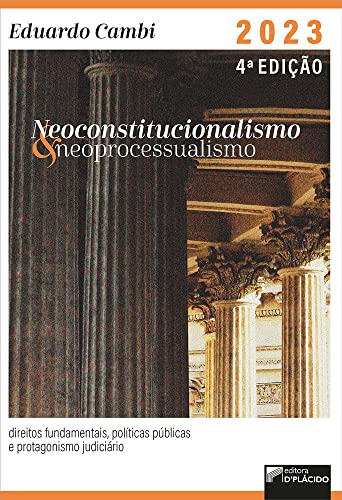 Neoconstitucionalismo e neoprocessualismo: direitos fundamentais, políticas públicas e protagonismo judiciário