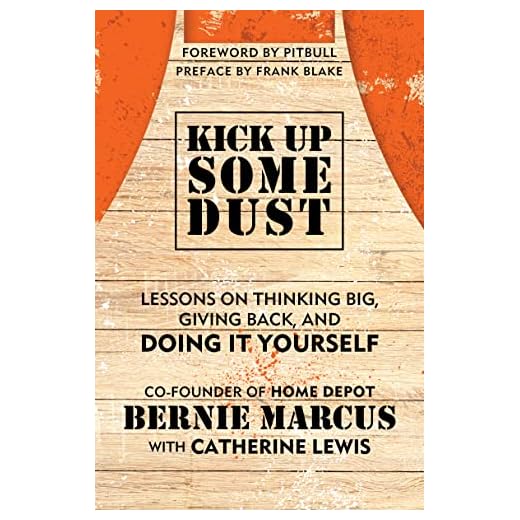 Kick Up Some Dust: Lessons on Thinking Big, Giving Back, and Doing It Yourself