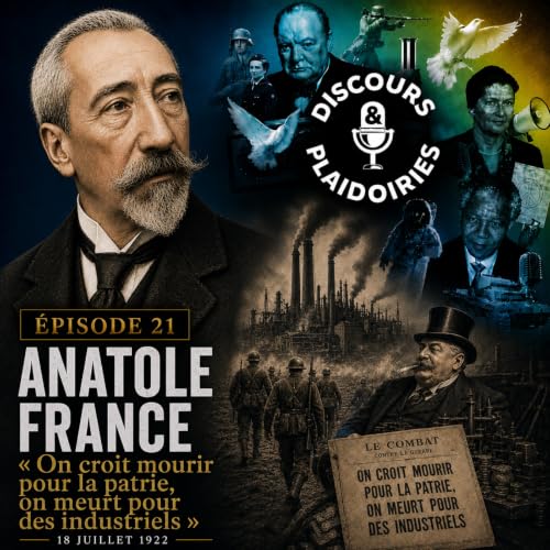 Anatole France - &laquo; On croit mourir pour la patrie, on meurt pour des industriels &raquo; (18 juillet 1922)