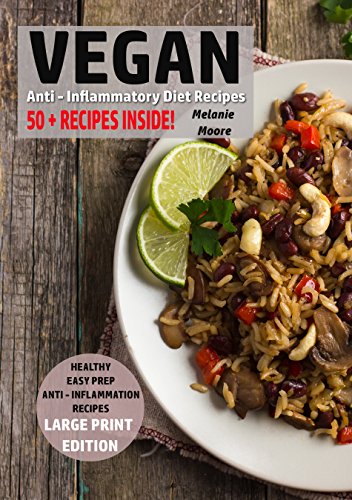 Vegan Anti Inflammatory Diet Recipes Healthy Easy Prep Anti Inflammation Recipes Vegan Recipes Book 3 Kindle Edition By Moore Melanie Cookbooks Food Wine Kindle Ebooks Amazon Com