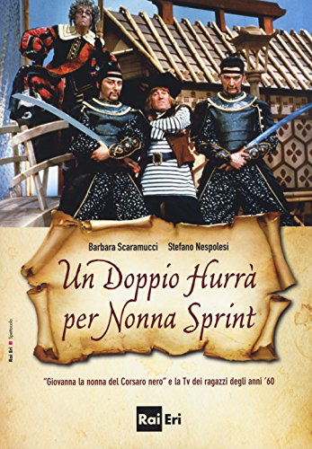 Un doppio hurrà per nonna sprint. «Giovanna la nonna del Corsaro Nero» e la Tv dei ragazzi degli anni '60 Un doppio hurrà per nonna sprint. «Giovanna la nonna del Corsaro Nero» e la Tv dei ragazzi degli anni '60