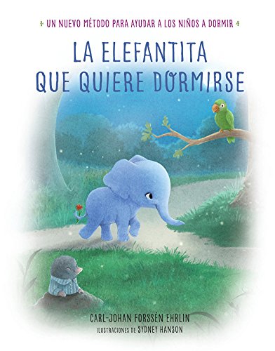 La elefantita que quiere dormirse: Un nuevo método para ayudar a los niños a dormir (Libros para l
