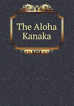 The Aloha Kanaka;