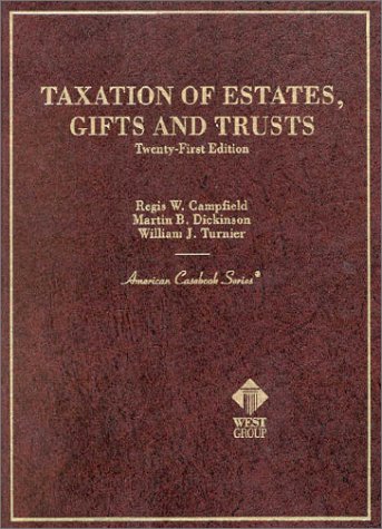 Taxation of Estates, Gifts and Trusts (American Casebooks) Taxation of Estates, Gifts and Trusts (American Casebooks)