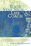  Your Star Sign Life Coach: Use Life Coaching Techniques to Maximize Your Star Sign\'s Potential and Create the Life You Want by Lorna MacKinnon (2002-10-10)